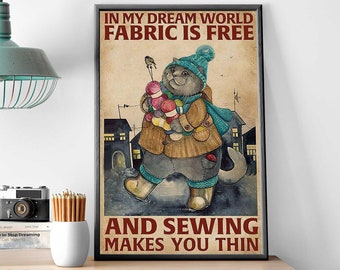 Cat Fabric Sewing Art, In My Dream World Fabric Is Free, Sewing Vintage Poster, Sewing Home Decor, Sewing Lover Gift Idea, Sewing Cat Decor