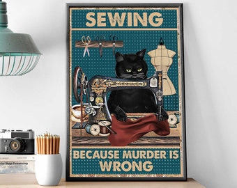 Black Cat Sewing Machine Art, Sewing Because Murder Is Wrong Poster, Cat Sewing Vintage Poster, Sewing Home Decor, Sewing Lover Gift Idea