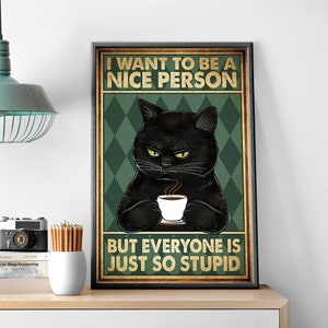 Black Cat Drinking Coffee Art, I Want To Be A Nice Person Poster, Funny Black Cat Home Decor, Black Cat Coffee Cup, Coffee Lover Gift Idea