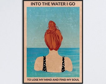 Swimming Girl Poster, And Into The Water, I Go To Lose My Mind And Find My Soul, Vintage Swimming Girl Wall Art, Swimming Wall Decor