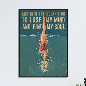 Schwimmen Mädchen Poster, und in den Ozean, ich gehe, um meinen Verstand zu verlieren und meine Seele zu finden, Vintage Schwimmerin Wandkunst, Schwimmen Wanddeko