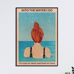 Swimming Girl Poster, And Into The Water, I Go To Lose My Mind And Find My Soul, Vintage Swimming Girl Wall Art, Swimming Wall Decor