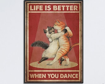 Arte de la pared del baile del gato, la vida es mejor cuando bailas cartel, decoración del hogar bailando, cartel vintage del baile del gato, regalo del cartel del amante del baile