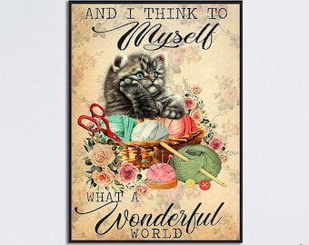 Cat Knitting Wall Art, And I Think To Myself What A Wonderful World, Knitting Home Decor, Knitting With Cat Poster, Knitting Lover Gift
