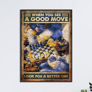Arte del giocatore della sala degli scacchi, poster Quando vedi una buona mossa, attaccatura alla parete degli scacchi della sala giochi, poster per gli amanti degli scacchi, idea regalo del giocatore di scacchi