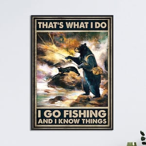 Bear Fishing Wall Art, That&#39;s What I Do I Go Fishing And I Know Thing Poster, Fishing Home Decor, Fishing Vintage Poster, Fishing Lover Gift