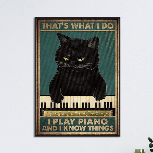 Black Cat Play Piano Art, I Play Piano And I Know Things Poster, Funny Black Cat Home Decor,Black Cat Music Room Print,Piano Lover Gift Idea