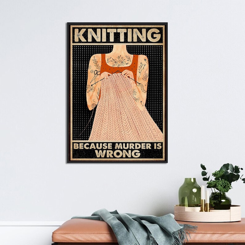May include: A vintage-style poster with a woman knitting. The poster has a black background with white polka dots. The woman is wearing a red tank top and has tattoos on her arms. The text on the poster reads "Knitting because murder is wrong."