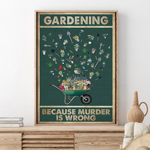 Garden Wheelbarrows Art Print, Gardening Because Murder Is Wrong Unframed Poster, Gardener Girl Room Decoration, Gardening Wall Hanging
