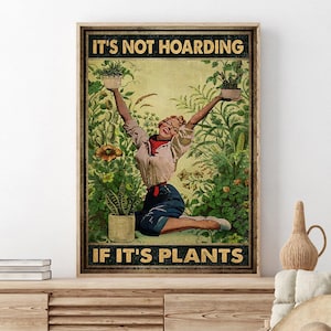 Gardening Girl Art Print, It’s Not Hoarding, If It’s Plants Unframed Poster, Gardener Girl Room Decoration, Gardening Wall Hanging
