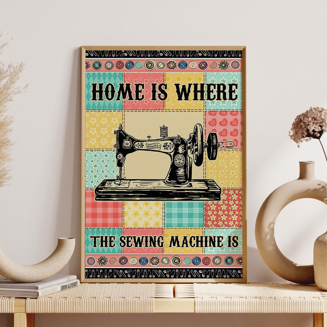 Sewing Machine Pattern Art, Home is Where the Sewing Machine is Poster ...