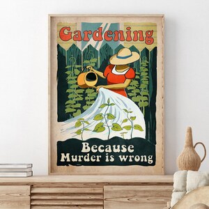 Woman Gardening Art Print, Gardening Because Murder Is Wrong Unframed Poster, Gardener Girl Room Decoration, Gardening Wall Hanging