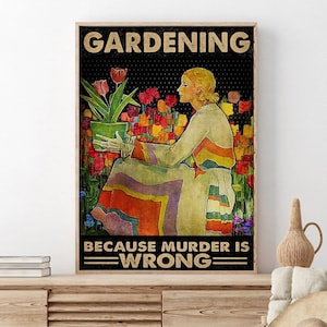 Woman Gardening Art Print, Gardening Because Murder Is Wrong Unframed Poster, Gardener Girl Room Decoration, Gardening Wall Hanging
