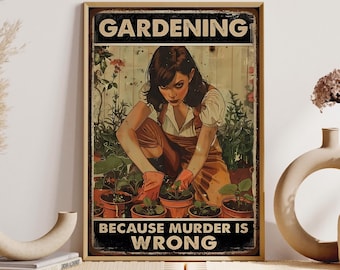Woman Gardening Art Print, Gardening Because Murder Is Wrong Unframed Poster, Gardener Girl Room Decoration, Gardening Wall Hanging
