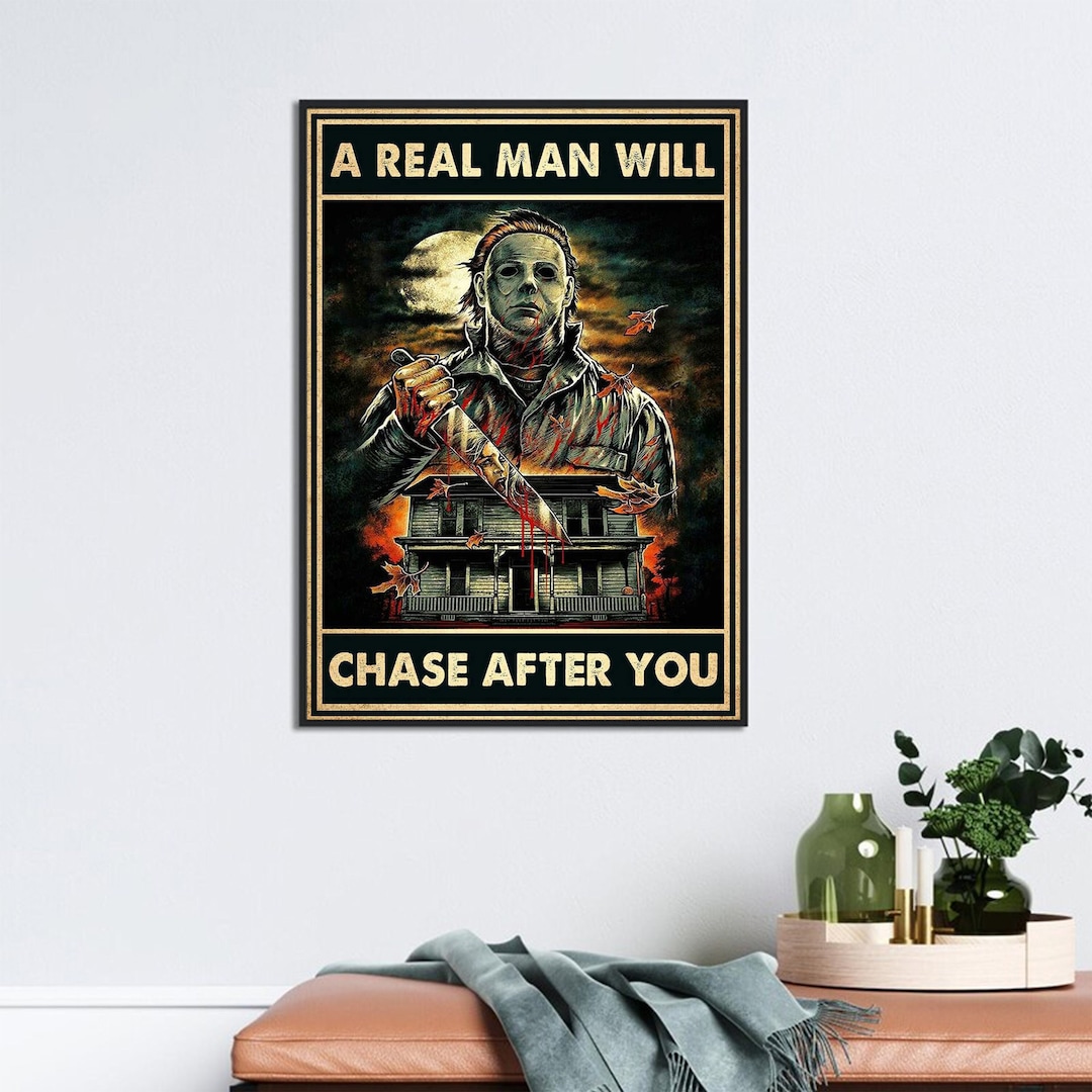Michael Myers Wall Decor, A Real Man Will Chase After You Poster,halloween Home Decor,michael
