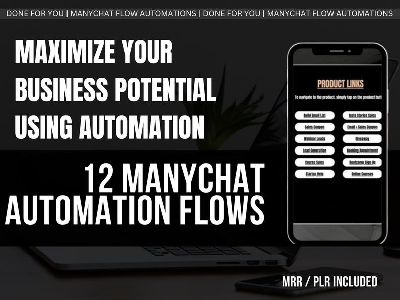May include: A black and white image featuring a laptop and a smartphone. The text on the image reads "Maximize Your Business Potential Using Automation" and "12 Manychat Automation Flows". The smartphone displays a list of "Product Links" with various business automation options.
