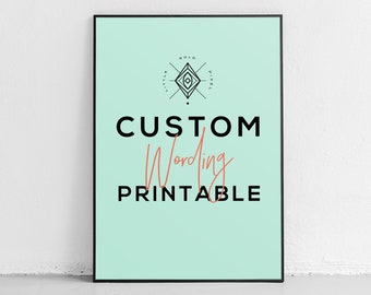 Custom Printable, Custom Poster, Custom Wall Decor, Custom Wall Art, Personalized Printable, Personalized Wording, Custom Words