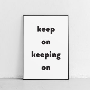 Inspirational Printable, Motivational Wall Art, Minimalist Art Print, Home Decor, Printable Art, Digital Print, Keep On Keeping On image 1