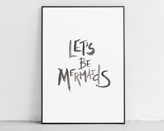 Let's Be Mermaids Printable, Mermaid Home Decor, Hand Lettered Printable Wall Art, Mermaids Art Print