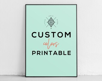 Custom Art Print, Custom Printable, Custom Poster, Custom Wall Art, Personalized Art Print, Personalized Printable, Custom Colors