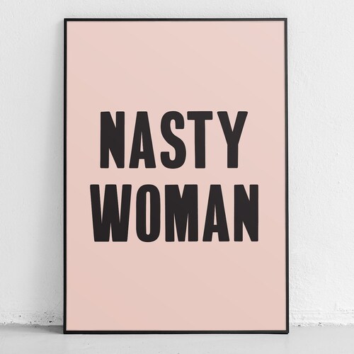 Nasty Woman Printable Digital Feminist Wall Art Typography - Etsy