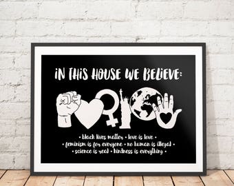 Black Lives Matter Printable, In This House We Believe, Resist Print, Pride Poster, Anti Trump Printable, Feminist Print, Love is Love