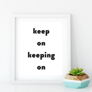 Inspirational Printable, Motivational Wall Art, Minimalist Art Print, Home Decor, Printable Art, Digital Print, Keep On Keeping On image 8