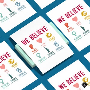 May include: A set of eight printable posters with the text "We Believe" in red and white. Each poster features a different symbol and message, including a heart with "Love is love", a fist with "Black Lives Matter", a globe with "Science is real", a hand with "Kindness is everything", a female symbol with "Feminism is for everyone", a statue of liberty with "Humans are not illegal", and a rainbow with "Love is love".
