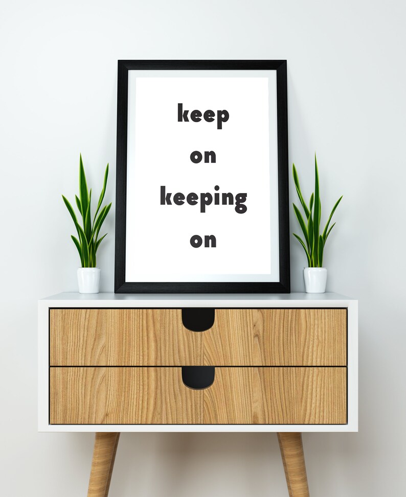 Inspirational Printable, Motivational Wall Art, Minimalist Art Print, Home Decor, Printable Art, Digital Print, Keep On Keeping On image 6