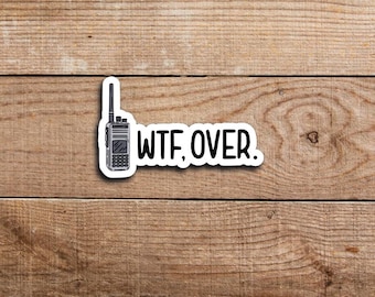 WTF Over Walkie Talkie Sticker: Snarky Radio Glossy Vinyl