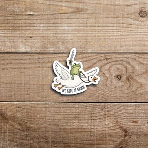 We Ride at Dawn Sticker, Funny Frog Sticker, Cute Animal Sticker, Silly Goose Sticker, Relatable Humor Gift, Laptop, Waterbottle Sticker
