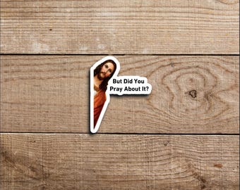 Peeking Jesus Sticker, “But Did You Pray About It?”, Sticker, Jesus Water Resistant Decal, Christian Gift, Laptop Sticker, Jesus Sticker