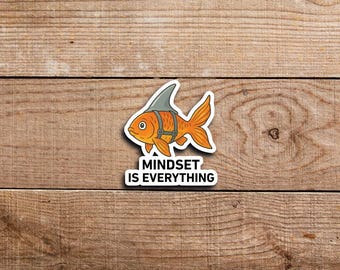 Mindset Is Everything Sticker | Motivational Goldfish with Shark Fin | Inspirational Vinyl Sticker for Laptop, Water Bottle, Journal
