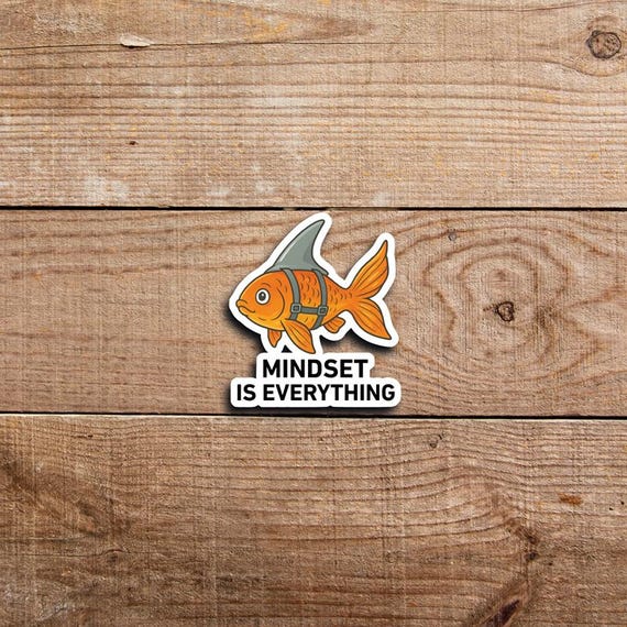 Mindset Is Everything Sticker | Motivational Goldfish with Shark Fin | Inspirational Vinyl Sticker for Laptop, Water Bottle, Journal