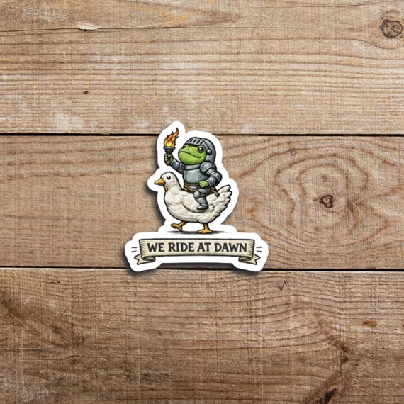 We Ride at Dawn Sticker, Funny Frog Sticker, Cute Goose Sticker, Funny Medieval Meme Vinyl Decal, Relatable Humor Gift, Medieval Sticker