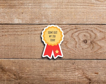 Funny “Didn’t Quit My Job Today” Sticker, Work Humor Sticker, Mental Health Work Badge, Employee Morale Sticker, Office Humor Vinyl Decal