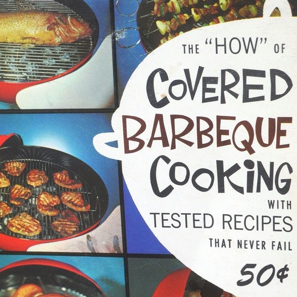 Weber The "HOW" of Covered Barbeque Cooking - Cookbook, Recipe Booklet, Weber Grill, Barbeque, BBQ - CUTE Illustrations - 1950s / 60s