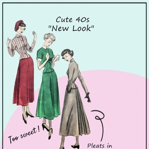 May include: Three women wearing dresses from the 1940s. The woman on the left is wearing a red and white striped blouse with a red skirt. The woman in the middle is wearing a green dress with a fitted bodice. The woman on the right is wearing a gray dress with pleats in the back. The text "Cute 40s 'New Look'" is at the top of the image. The text "Too sweet!" is at the bottom left of the image. The text "Pleats in the back!" is at the bottom right of the image.