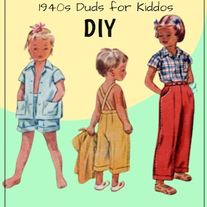 May include: Illustration of children's clothing from the 1940s. The image features three children in vintage outfits: a light blue shorts set, yellow overalls, and red pants with a plaid shirt. The text "1940s Duds for Kiddos" and "DIY" are at the top.