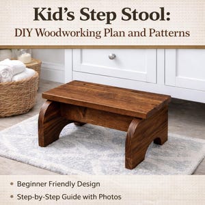 May include: A wooden step stool with a dark brown finish. The stool has a rectangular top and curved legs. Text on the image reads "Kid's Step Stool: DIY Woodworking Plan and Patterns." Additional text states "Beginner Friendly Design" and "Step-by-Step Guide with Photos."