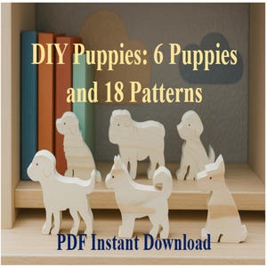 Peut inclure: Six figurines de chiots en bois, parfaits pour le bricolage. L'image présente des chiots en bois non finis dans différentes poses. Le texte "DIY Puppies: 6 Puppies and 18 Patterns" est affiché au-dessus des chiots, avec "PDF Instant Download" en dessous.