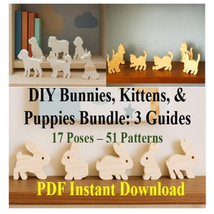 Op de afbeelding: Houten doe-het-zelf dierenfiguren van konijntjes, kittens en puppy's in verschillende poses. De afbeelding bevat de tekst "DIY Bunnies, Kittens, & Puppies Bundle: 3 Guides, 17 Poses - 51 Patterns, PDF Instant Download."