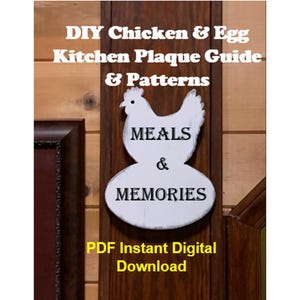 May include: A wooden kitchen plaque with a chicken and egg design. The plaque reads "MEALS & MEMORIES" and "DIY Chicken & Egg Kitchen Plaque Guide & Patterns". The text "PDF Instant Digital Download" is also visible.