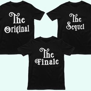 Original Sequel Finale Shirts - Matching Family Shirts for Pregnancy Announcement and Baby Reveal