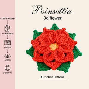 May include: A crochet pattern for a 3D Poinsettia flower featuring step-by-step instructions, photos, charts, and US terms. The central image displays a red and green crocheted flower with a yellow center, presented on a light background.