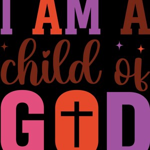 May include: A graphic design on a black background. The text reads "I AM A child of GOD" in various colors and fonts. The word "I" is purple, "AM" is orange, "A" is brown, "child" is brown, "of" is brown, "GOD" is pink, orange, and purple, with a cross.