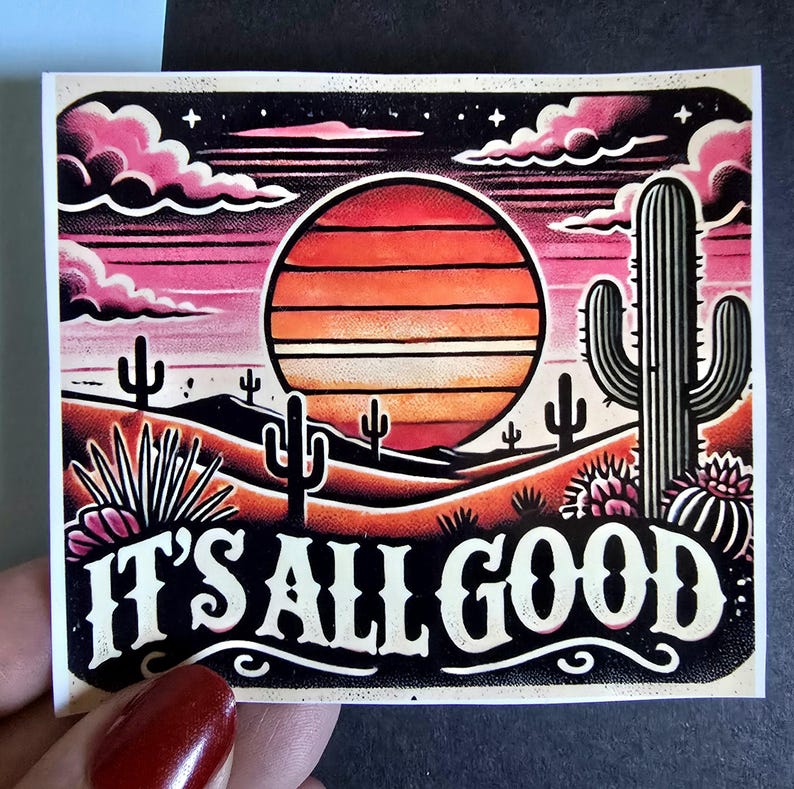 May include: A retro-style illustration of a desert sunset with a cactus and the text "It's All Good". The illustration is in shades of pink, orange, and yellow.