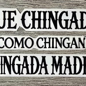 sticker set of 3 individual stickers, mexican spanish sayings, Que Chingado, Como Chingan, and Chingada Madre, mexican bad words, funny mexican sayings, decals for laptops, water bottle, tablet etc, gift idea for tio or tia, mexican quotes, pms