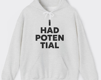 I Had Potential Hoodie: Funny Sarcastic Tee for Minimalists