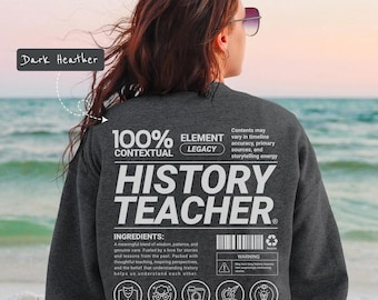 Funny History Teacher Sweatshirt: Gift for World History and Civil War Buffs